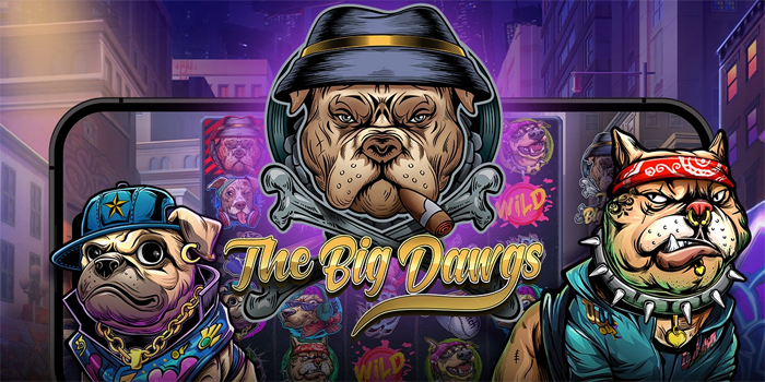 The Big Dawgs : Penjelasan Cara Kerja Yang Mudah Dipahami