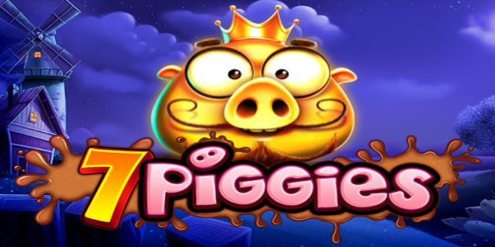 Menguasai Permainan Slot 7 Piggies Dengan Keunikan Baru